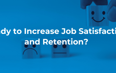 Ready to Increase Job Satisfaction and Retention?