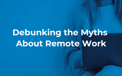 Debunking the Myths About Remote Work