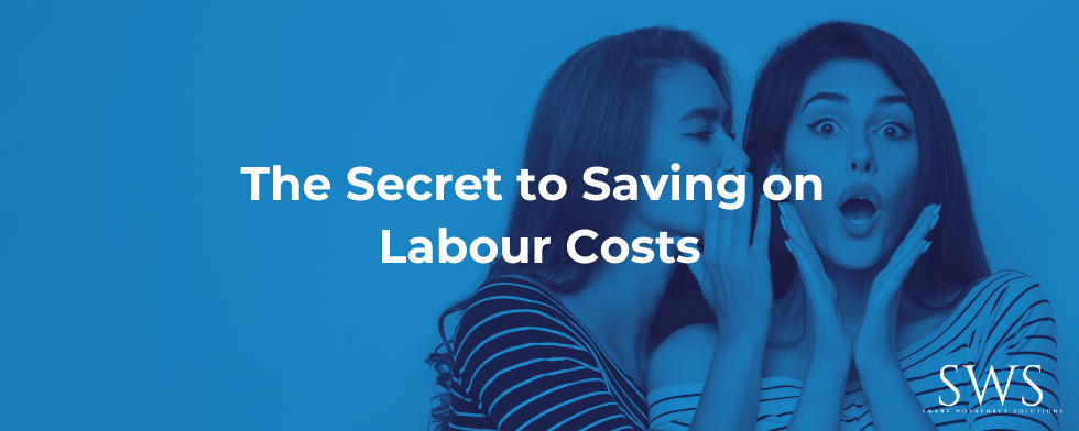 The Secret to Saving on Labour Costs