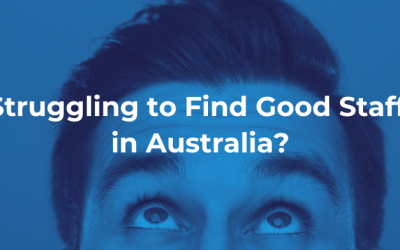 Struggling to Find Good Staff in Australia?