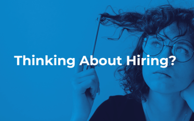 Thinking About Hiring? Here’s What You Need to Know