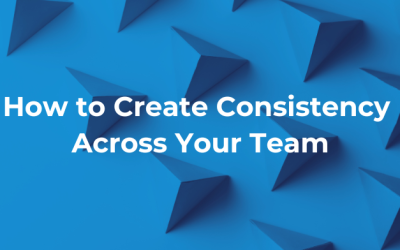 How to Create Consistency Across Your Team