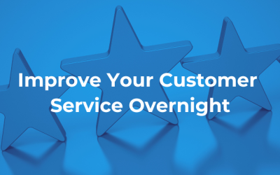 Improve Your Customer Service Overnight