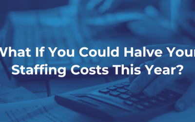 What If You Could Halve Your Staffing Costs This Year?