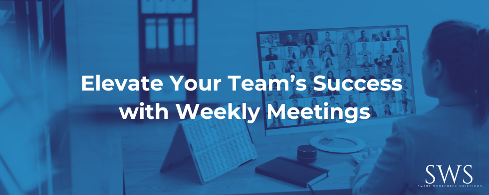 Elevate Your Team’s Success with Weekly Meetings