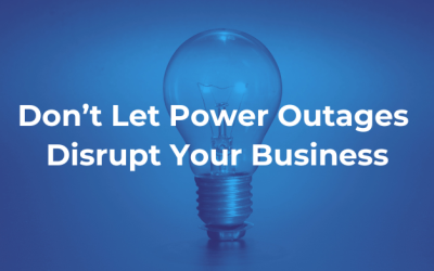 Don’t Let Power Outages Disrupt Your Business
