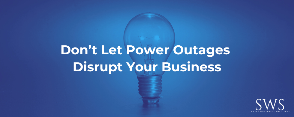 Don’t Let Power Outages Disrupt Your Business