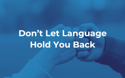 Don’t Let Language Hold You Back