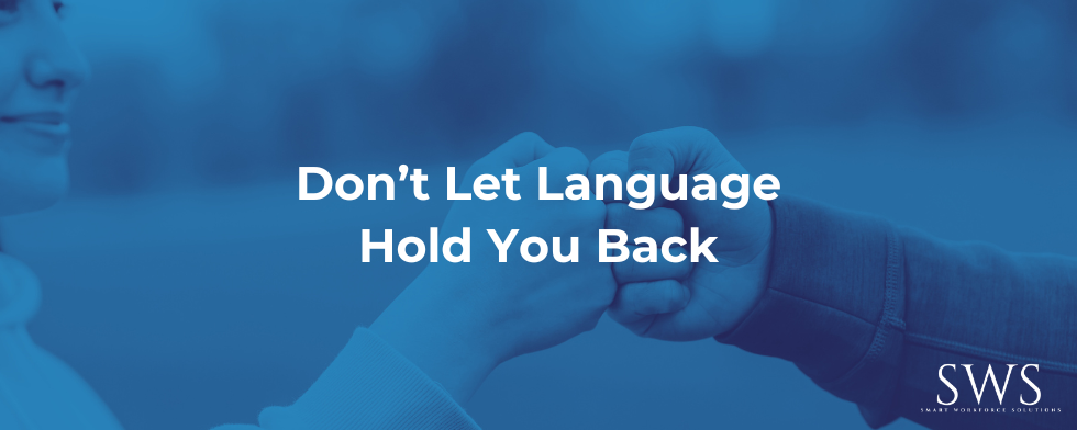 Don’t Let Language Hold You Back