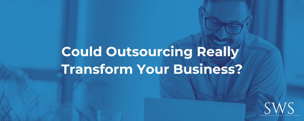 Could Outsourcing Really Transform Your Business?