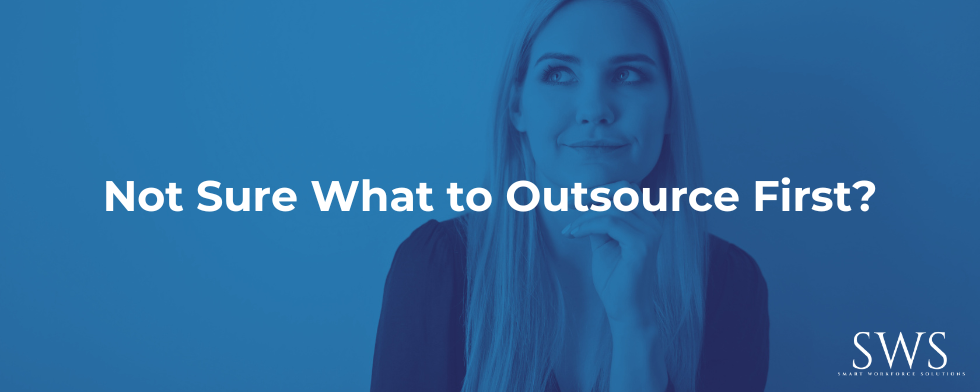 Not Sure What to Outsource First?