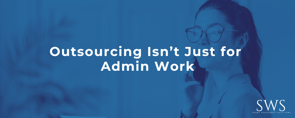 Outsourcing Isn’t Just for Admin Work