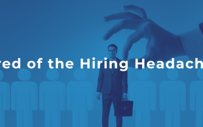 Tired of the Hiring Headache?