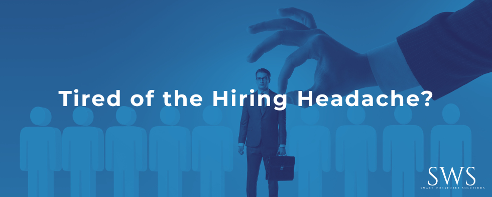 Tired of the Hiring Headache?