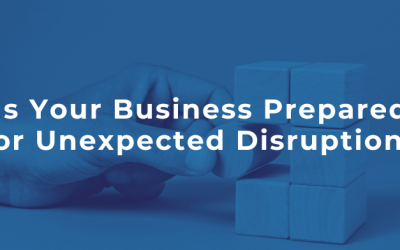 Is Your Business Prepared for Unexpected Disruption?