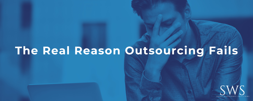 The Real Reason Outsourcing Fails