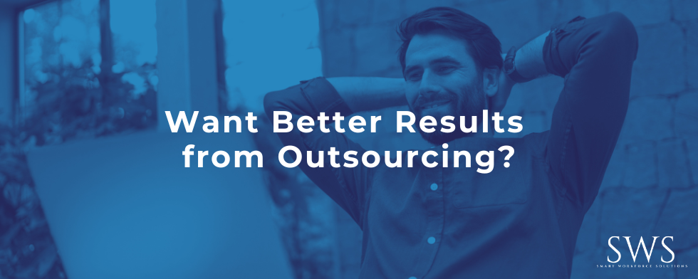 Want Better Results from Outsourcing?