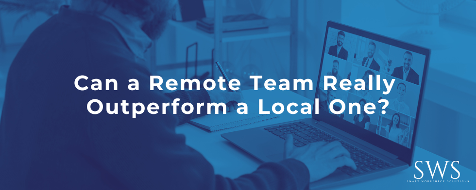 Can a Remote Team Really Outperform a Local One?