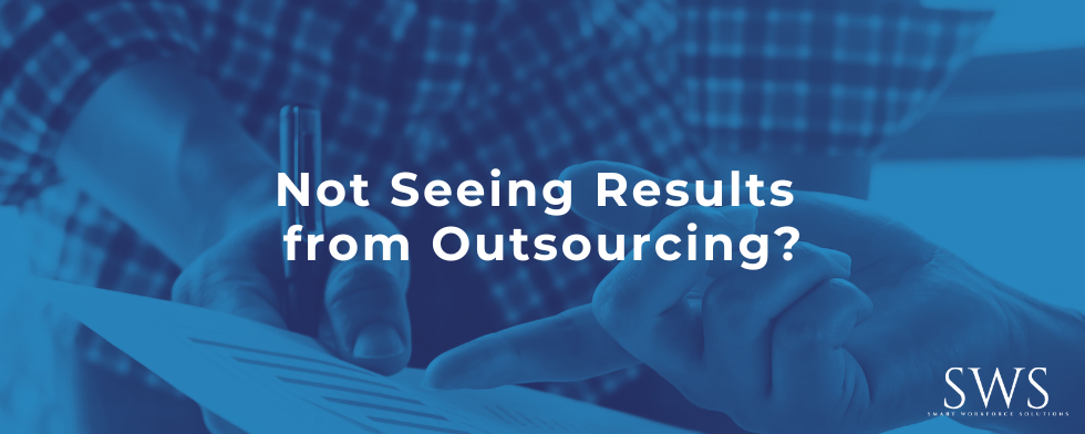 Not Seeing Results from Outsourcing?