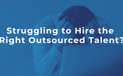 Struggling to Hire the Right Outsourced Talent?