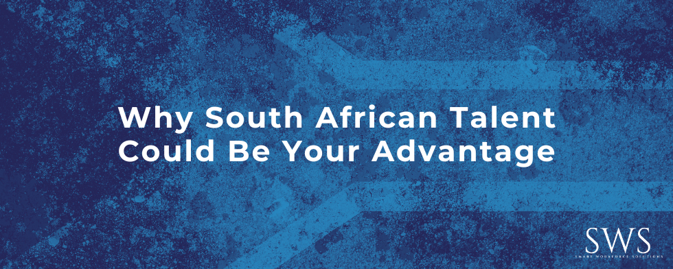 Why South African Talent Could Be Your Advantage
