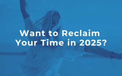 Want to Reclaim Your Time in 2025?