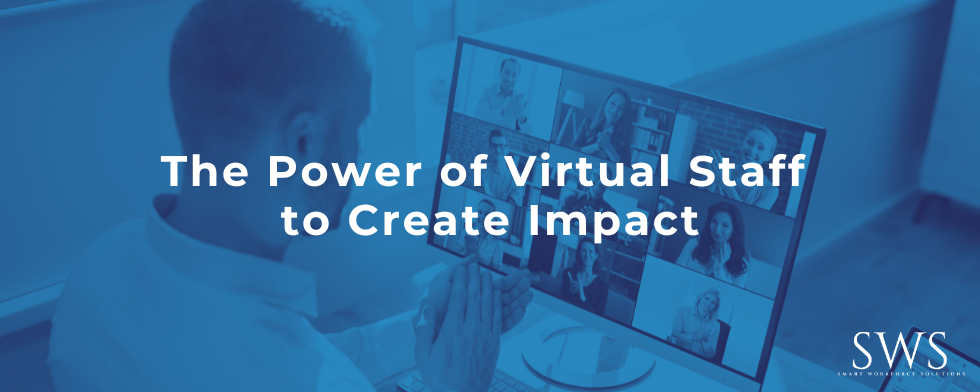 The Power of Virtual Staff to Create Impact