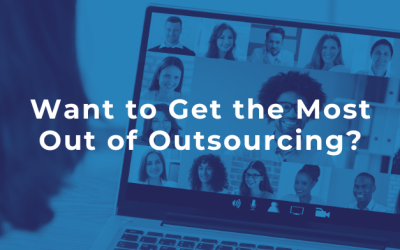 Want to Get the Most Out of Outsourcing?