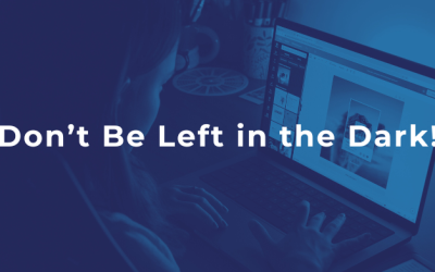 Don’t Be Left in the Dark!