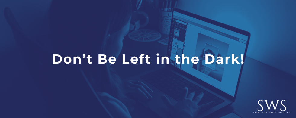 Don’t Be Left in the Dark!