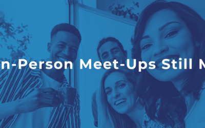 Why In-Person Meet-Ups Still Matter