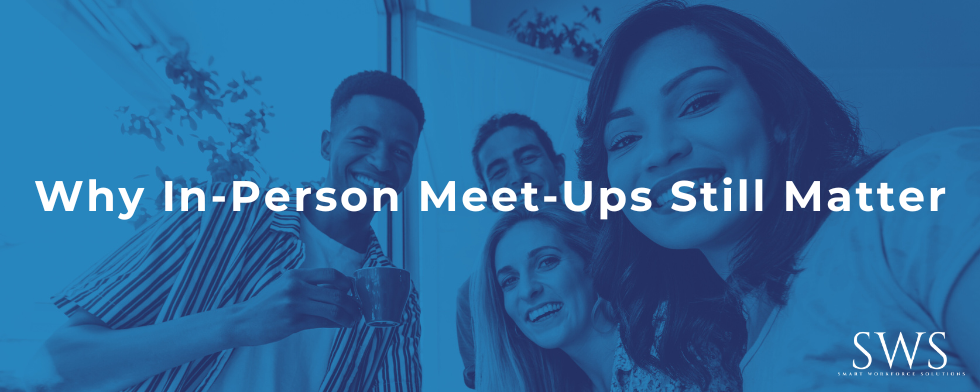 Why In-Person Meet-Ups Still Matter