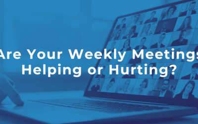 Are Your Weekly Meetings Helping or Hurting?