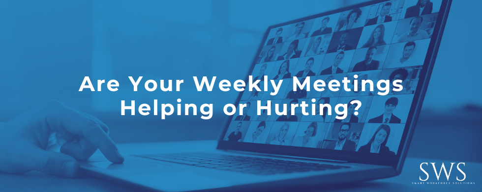 Are Your Weekly Meetings Helping or Hurting?