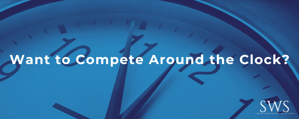 Want to Compete Around the Clock?