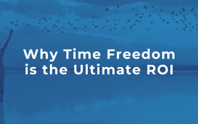 Why Time Freedom is the Ultimate ROI