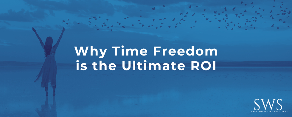 Why Time Freedom is the Ultimate ROI