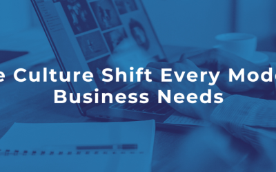 The Culture Shift Every Modern Business Needs