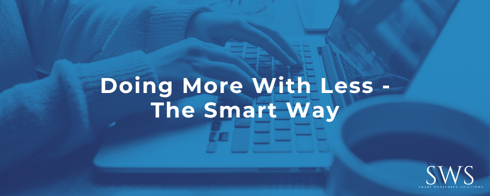 Doing More With Less – The Smart Way