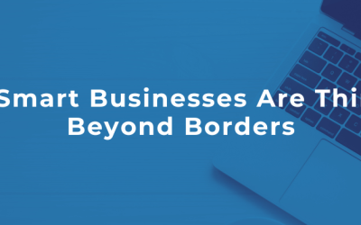 Why Smart Businesses Are Thinking Beyond Borders