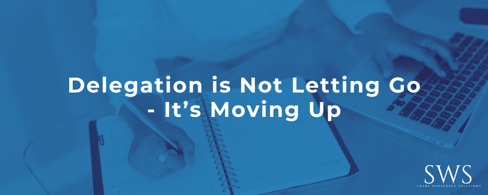 Delegation is Not Letting Go