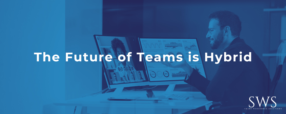 The Future of Teams is Hybrid