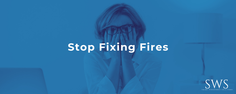 Stop Fixing Fires