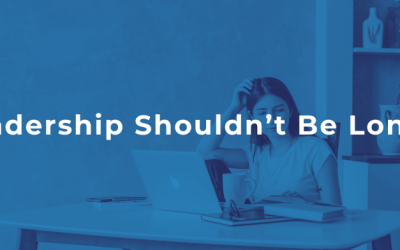 Leadership Shouldn’t Be Lonely
