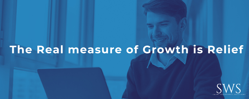 The Real Measure of Growth is Relief