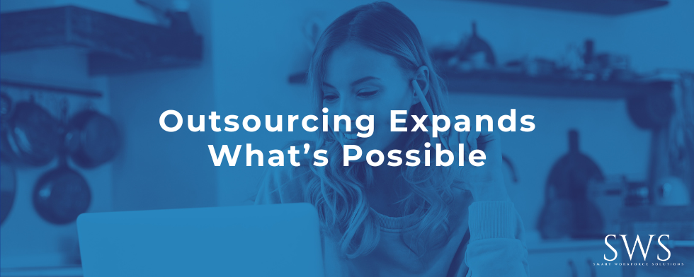 Outsourcing Expands What’s Possible