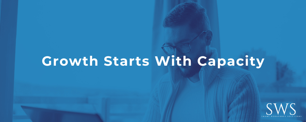 Growth Starts With Capacity