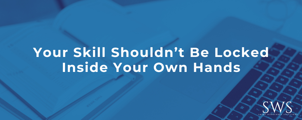 Your Skill Shouldn’t Be Locked Inside Your Own Hands