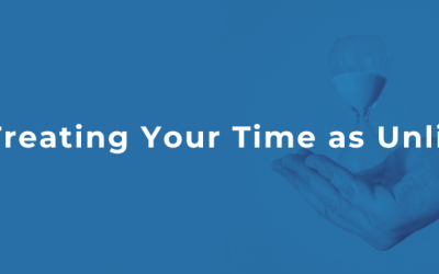 Stop Treating Your Time as Unlimited