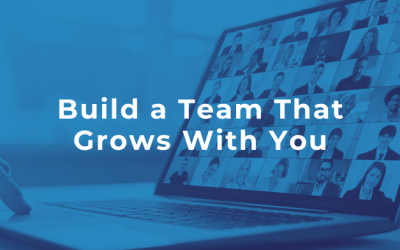 Build a Team That Grows With You